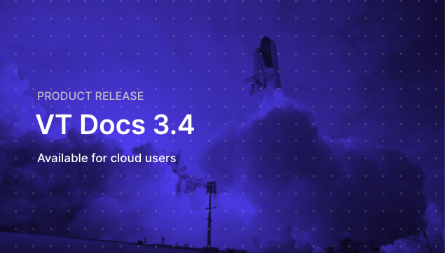 Product release: VT Docs 3.4 released to all cloud users.