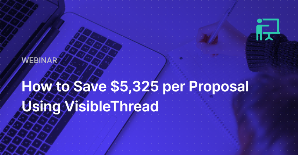 How to Save $5,325 per Proposal Using VisibleThread